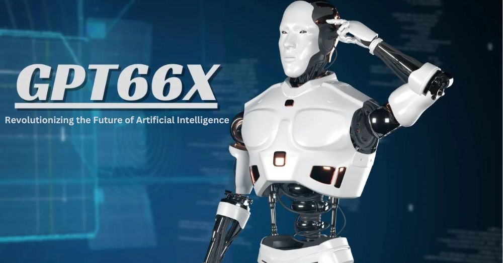 GPT66X: Revolutionizing the Future of Artificial Intelligence