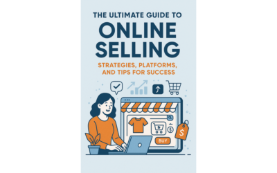 The Ultimate Guide to Online Selling: Strategies, Platforms, and Tips for Success